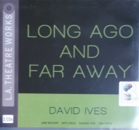 Long Ago and Far Away written by David Ives performed by Jane Brucker, Arye Gross, Samantha Bennett and Richard Kind on CD (Unabridged)